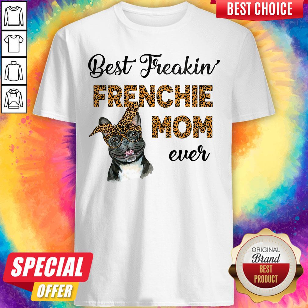 Top Best Freakin' Frenchie Mom Ever Dog Shirt