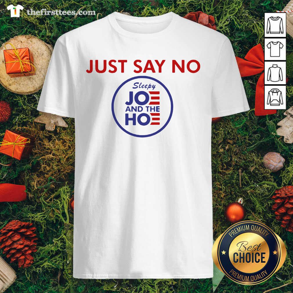 Hot Just Say No Sleepy Joe And Hoe Shirt