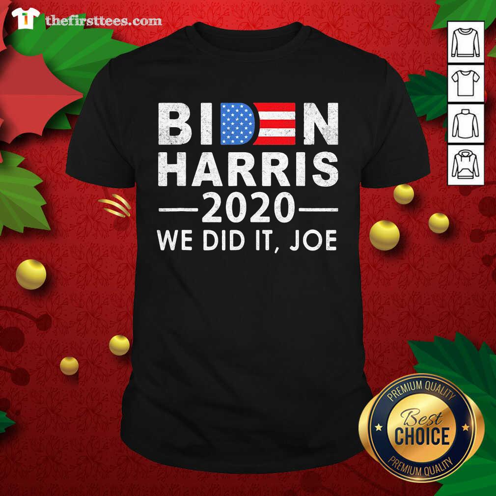 Nice Biden Harris 2020 We Did It Joe American Flag Election Shirt