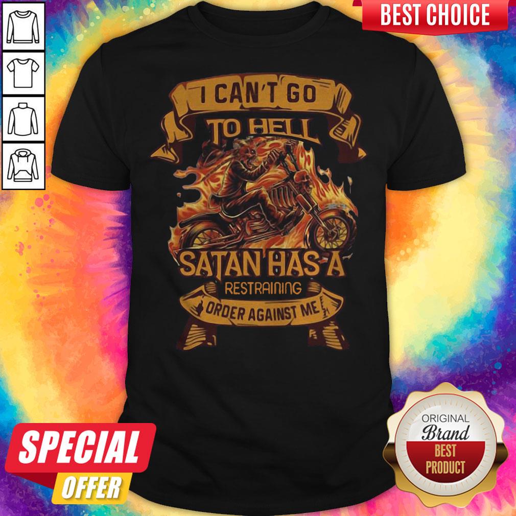 Ghost Ride I Can’t Go To Hell Satan Has A Restraining Order Against Me Shirt