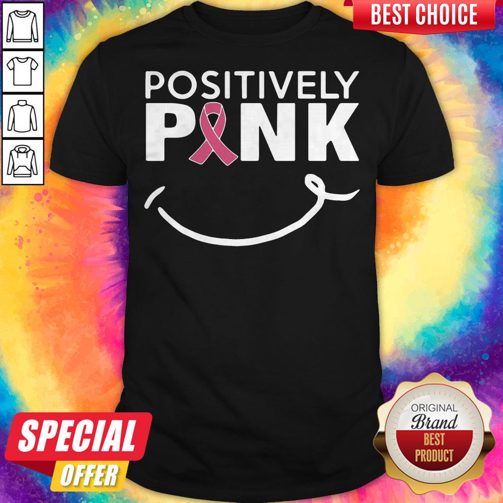 Cute Positively Pink Breast Cancer Shirt