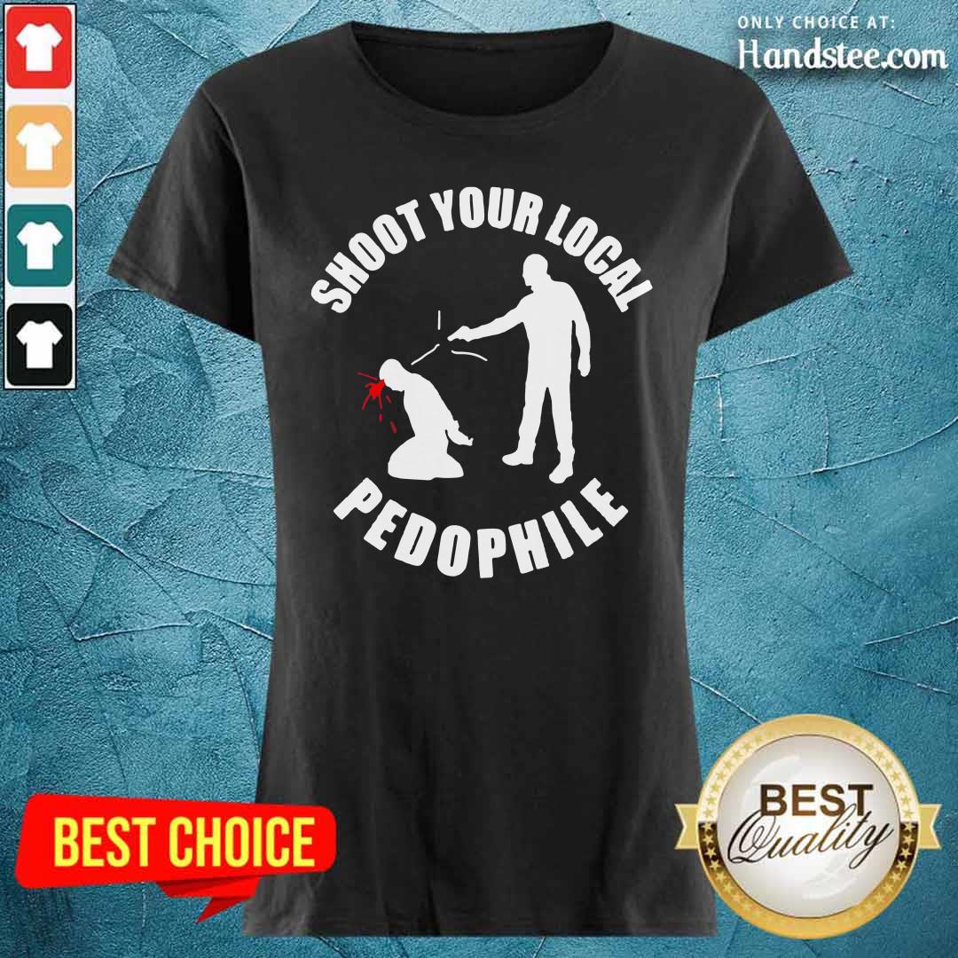 Shoot Your Local Pedophile Shirt