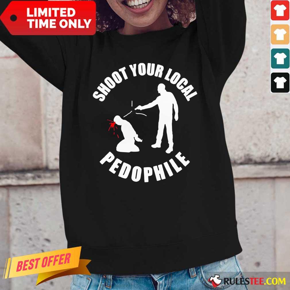 Shoot Your Local Pedophile Shirt