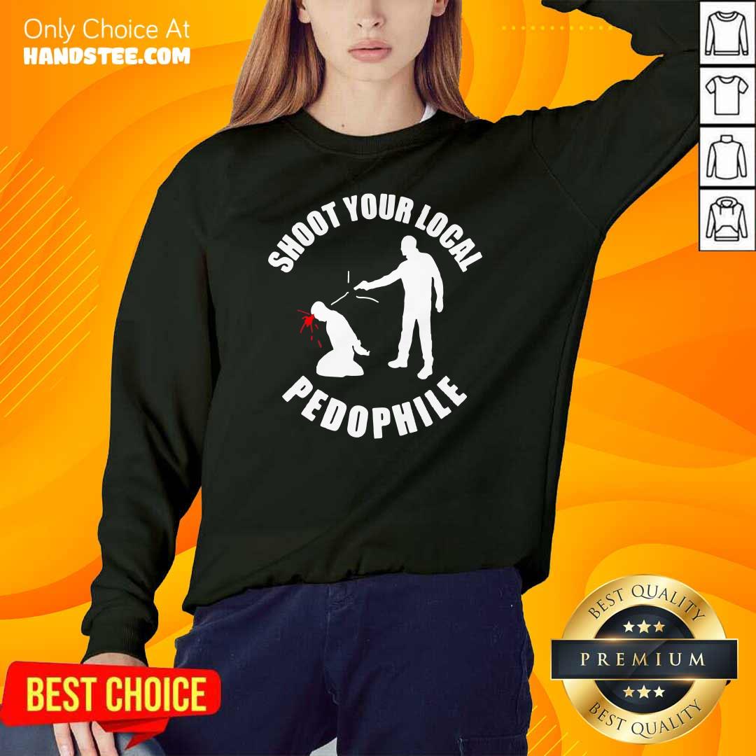 Shoot Your Local Pedophile Shirt