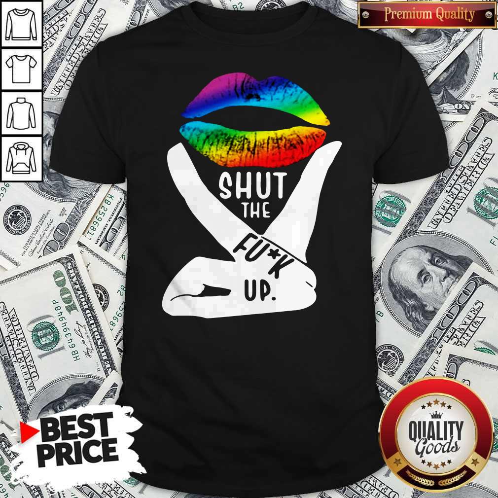 Shut The Fuck Up LGBT Pride Rainbow Lip Proud LGBT Gift Shirt