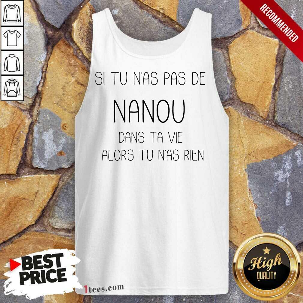 Si Tu N'As Pas De Nanou Shirt