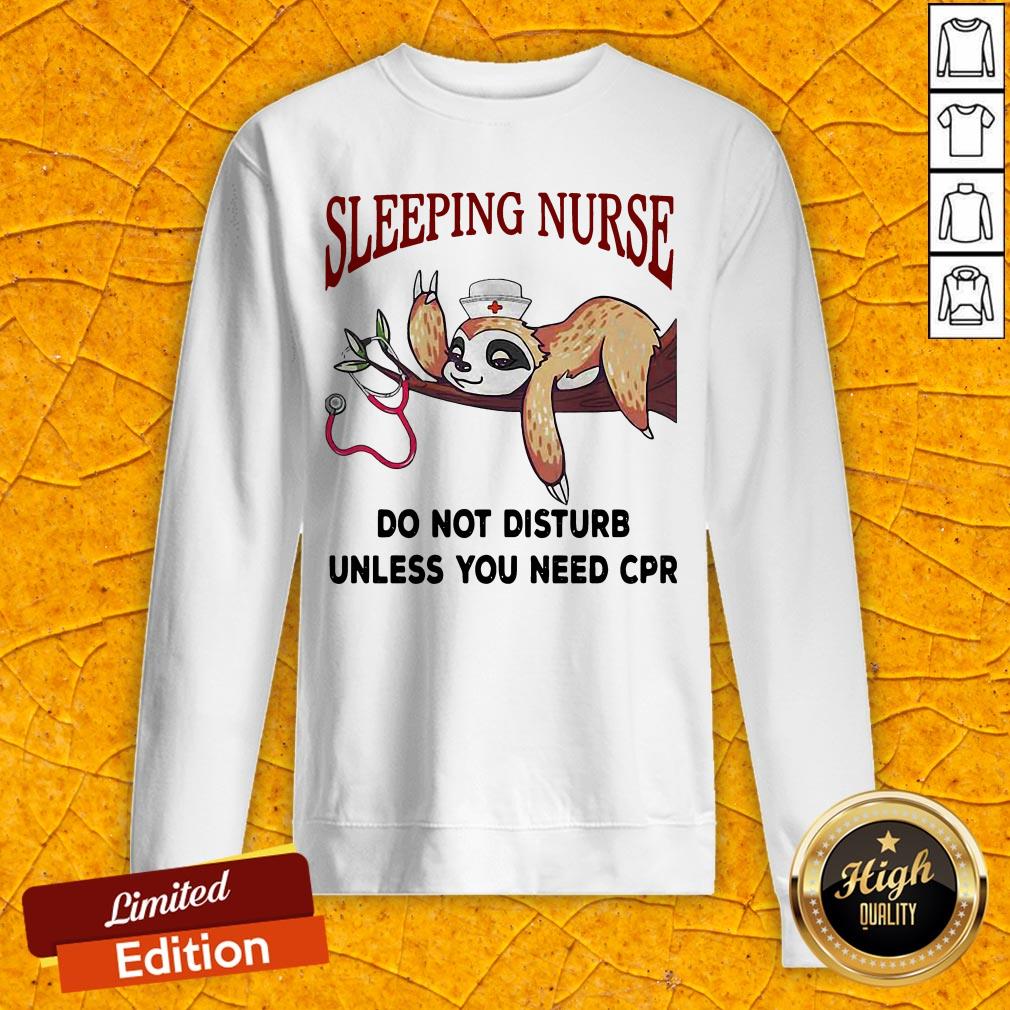 Sloth Sleeping Do Not Disturb Unless You Need Cpr Shirt