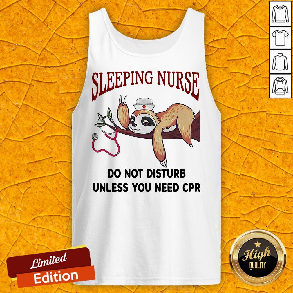 Sloth Sleeping Do Not Disturb Unless You Need Cpr Shirt