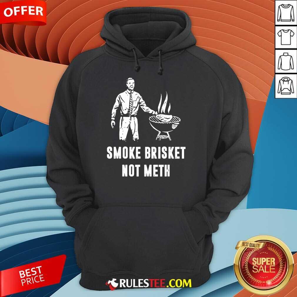 Smoke Brisket Not Meth BBQ Grilling Shirt