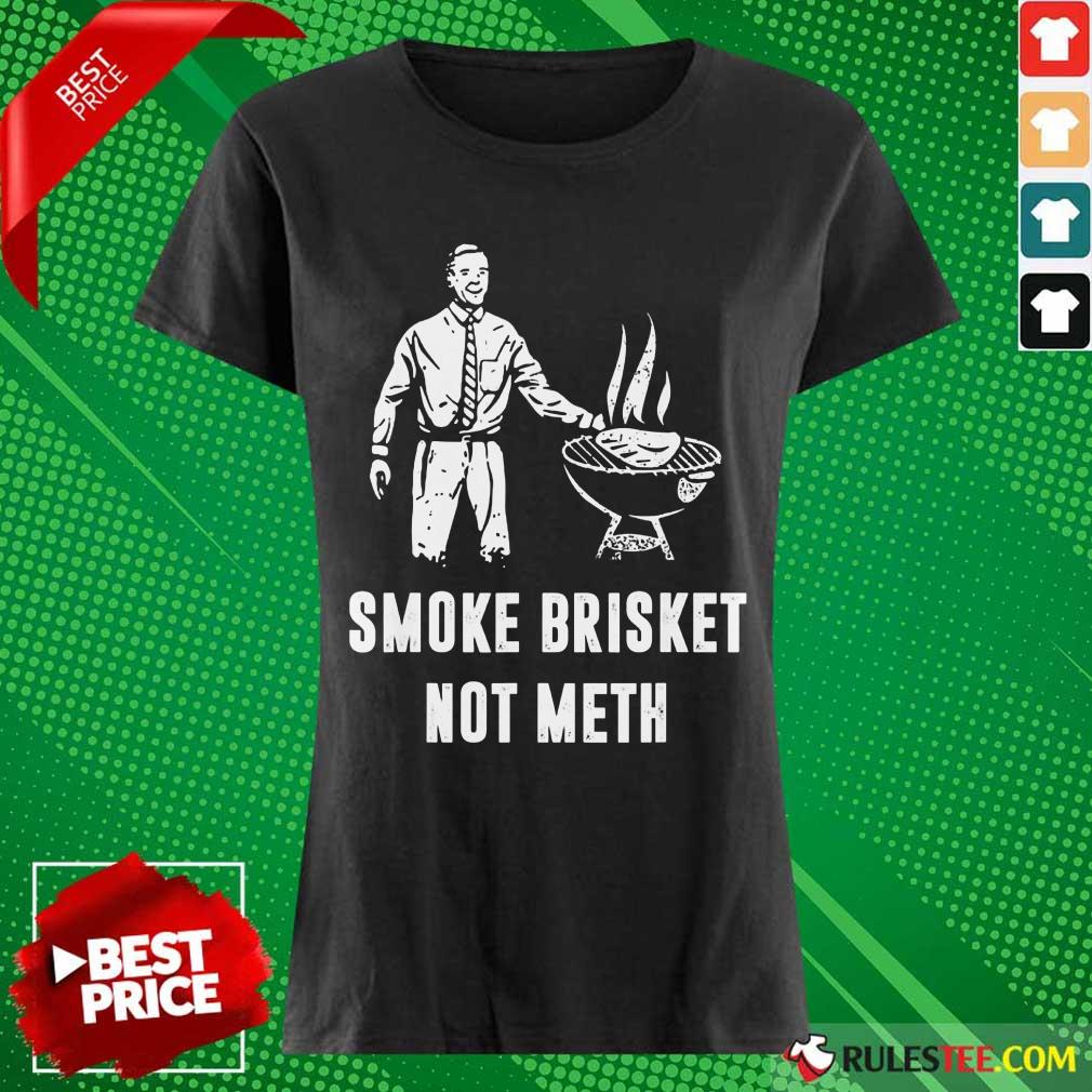 Smoke Brisket Not Meth BBQ Grilling Shirt