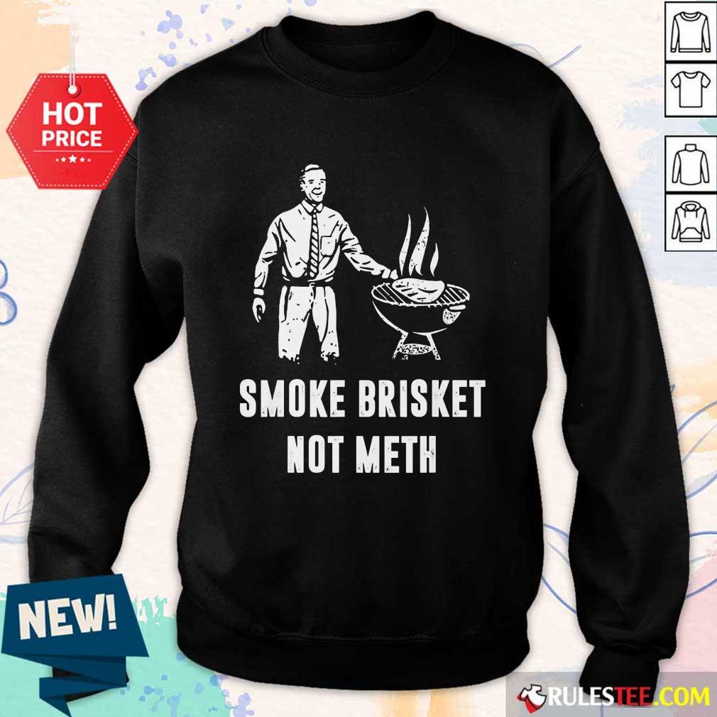 Smoke Brisket Not Meth BBQ Grilling Shirt