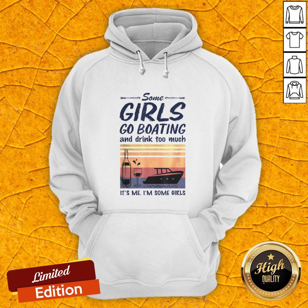 some-girls-go-boating-and-drink-too-much-its-me-im-some-girls-vintage-retro-hoodie.jpg