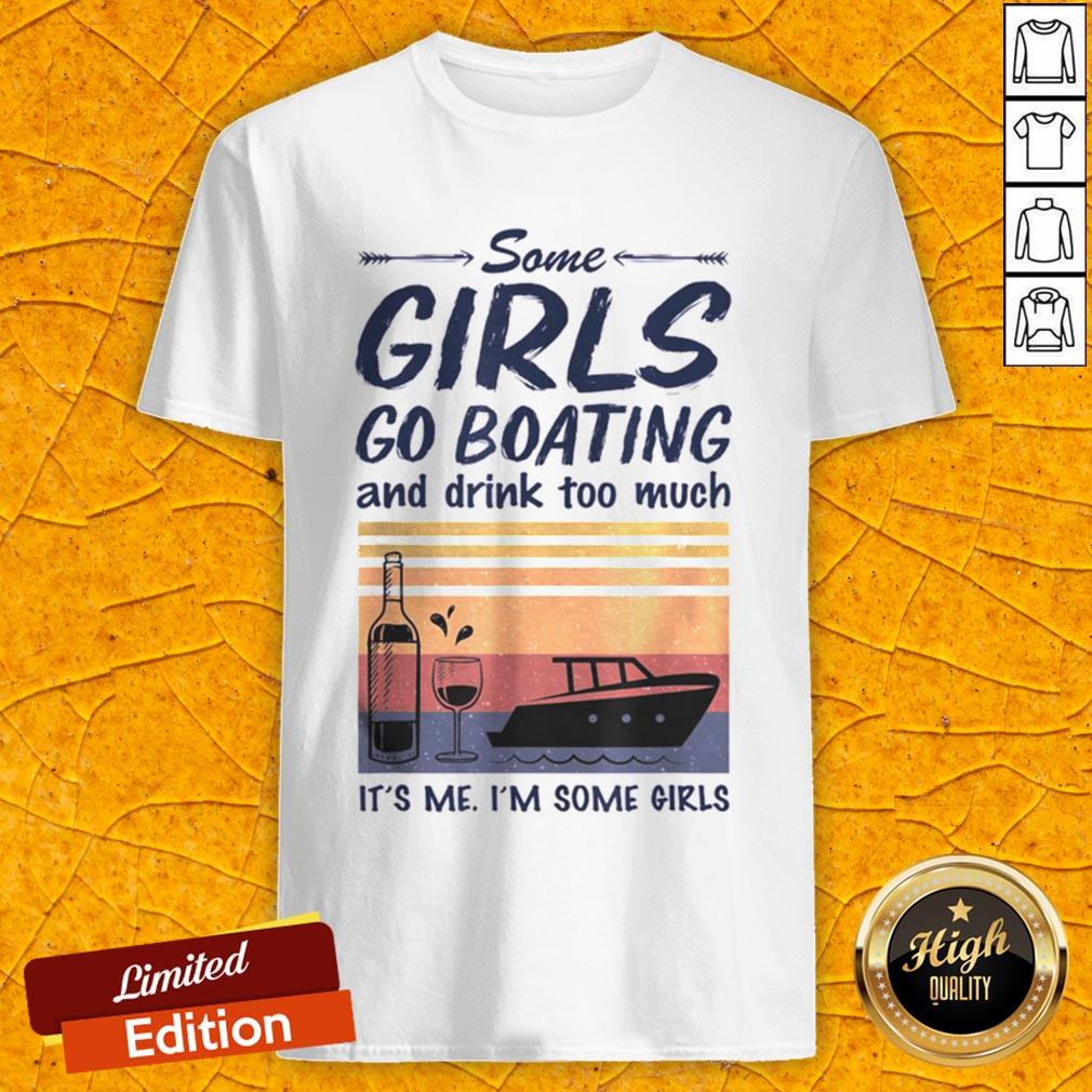 some-girls-go-boating-and-drink-too-much-its-me-im-some-girls-vintage-retro-shirt.jpg