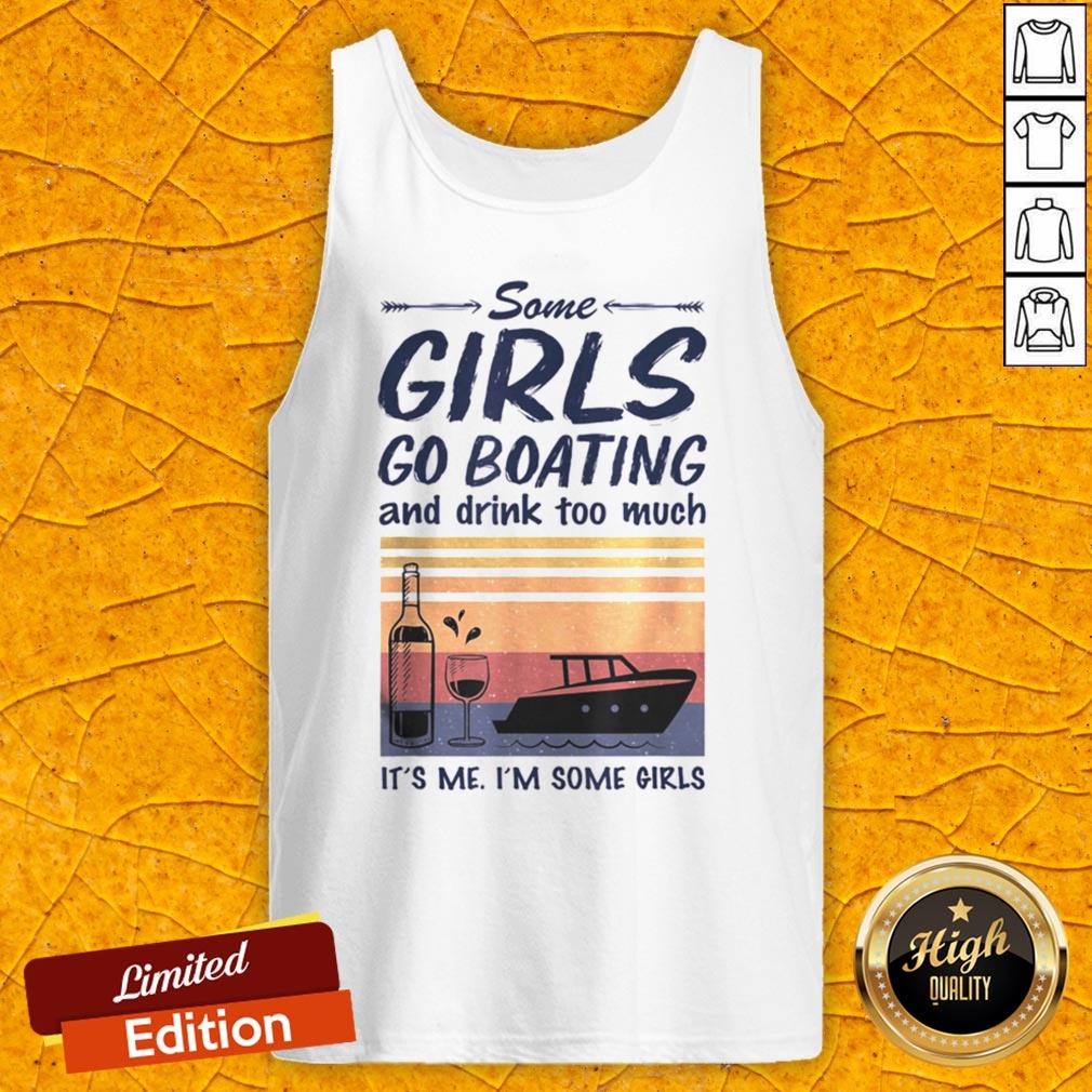 some-girls-go-boating-and-drink-too-much-its-me-im-some-girls-vintage-retro-tank-top.jpg