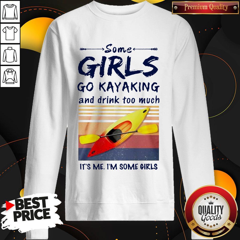 some-girls-go-kayaking-and-drink-too-much-its-me-im-some-girls-vintage-retro-sweatshirt.jpg