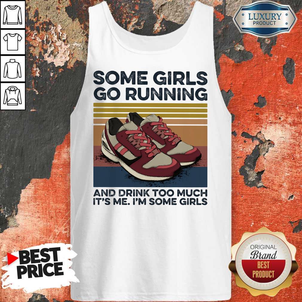 some-girls-go-running-and-drink-too-much-its-me-im-some-girls-shoe-vintage-retro-tank-top.jpg