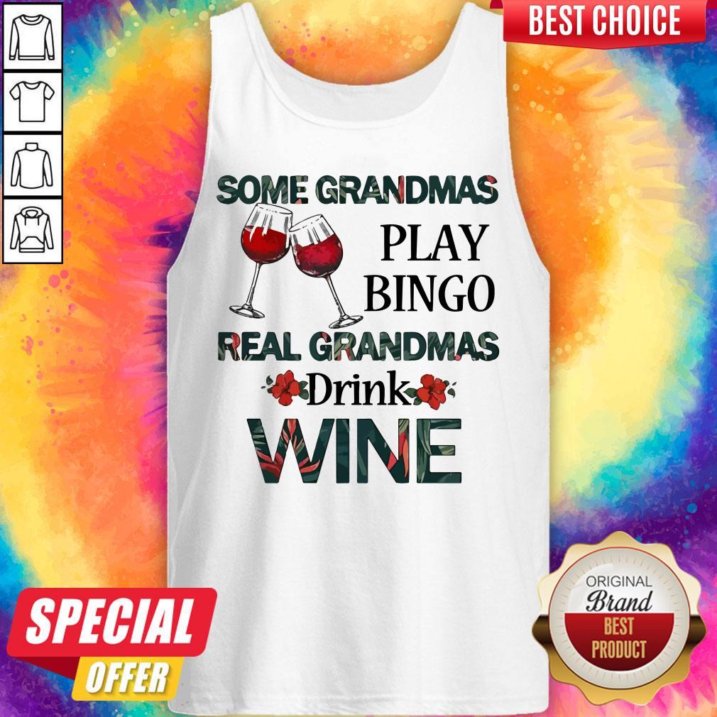 Some Grandmas Play Bingo Real Grandmas Drink Wine Shirt