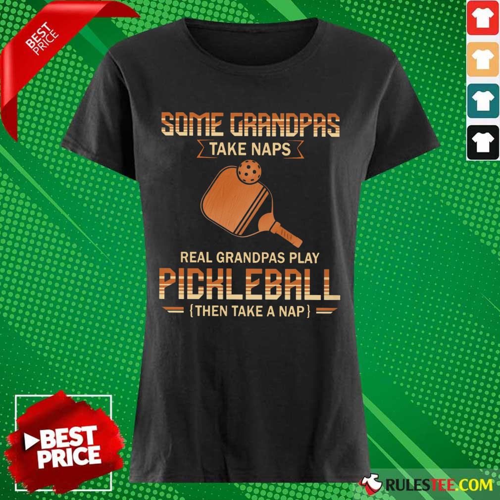 Some Grandpas Take Naps Pickleball Shirt