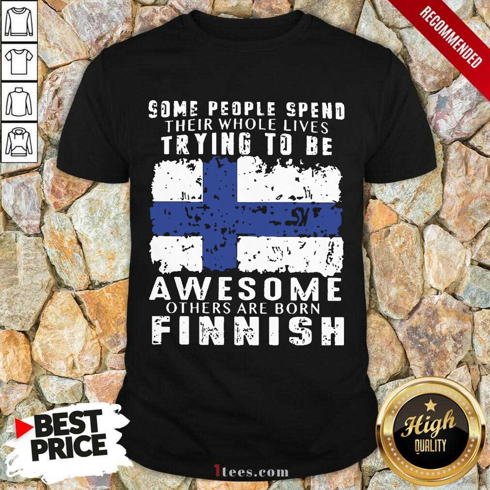 Some People Spend Awesome Finnish Shirt