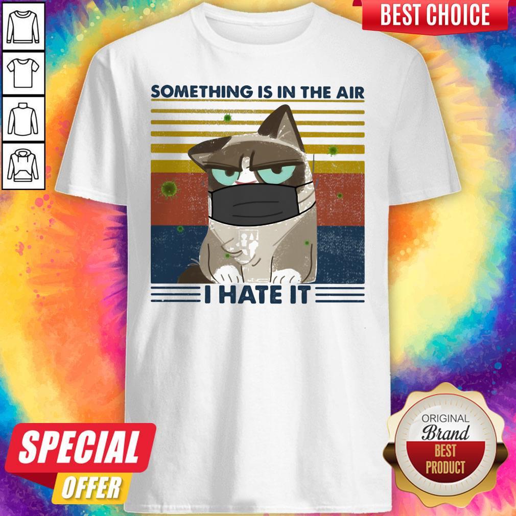 Something Is In The Air I Hate It Cat Mask Vintage Retro Shirt