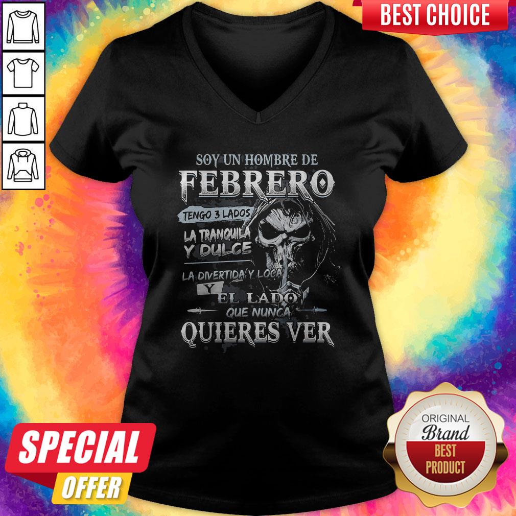 soy-un-hombre-de-febrero-tengo-3-lados-la-tranquila-y-dulce-la-divertiday-loca-el-lado-quev-neck.jpg