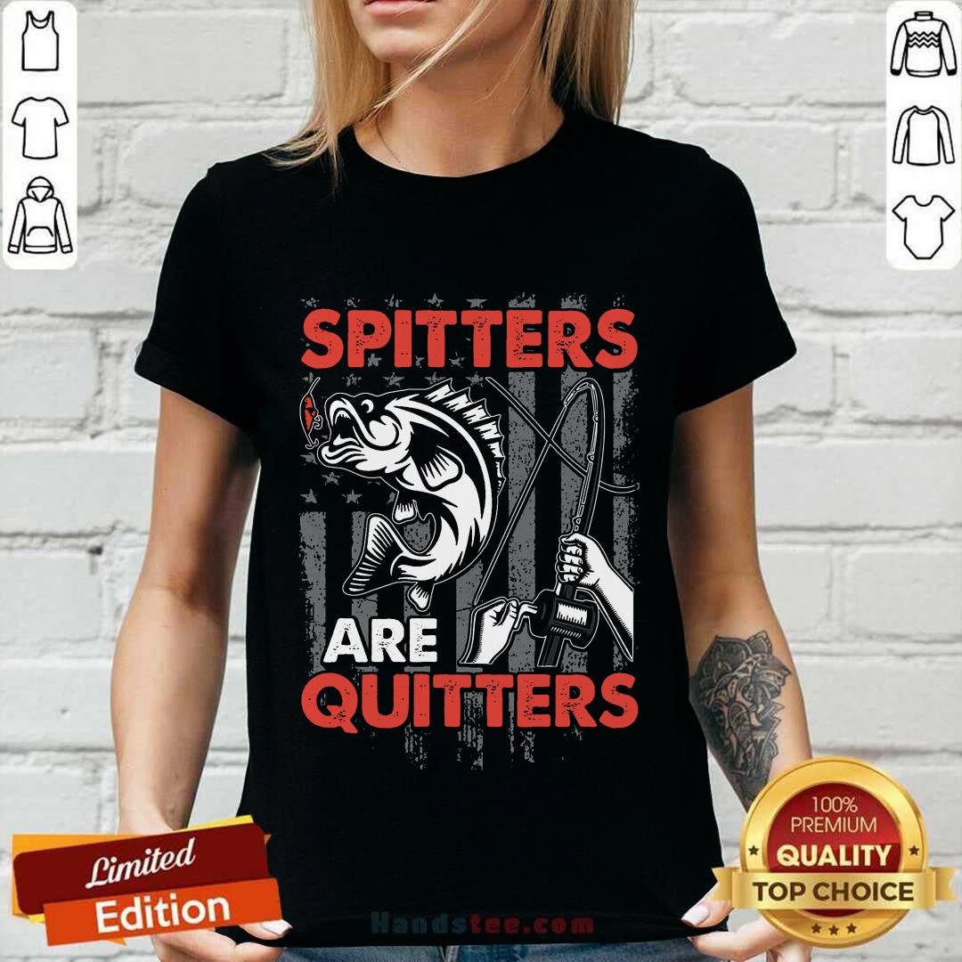 Spitters Are Quitters Shirt