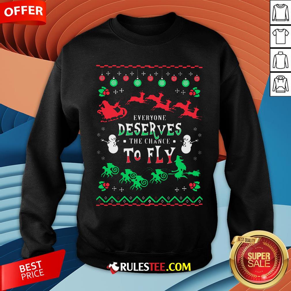 Everyone Deserves The Chance To Fly Ugly Christmas Shirt