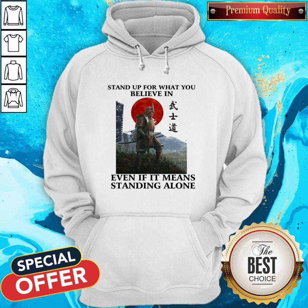 Stand Up For What You Believe In Even If It Means Standing Alone Warrior Shirt