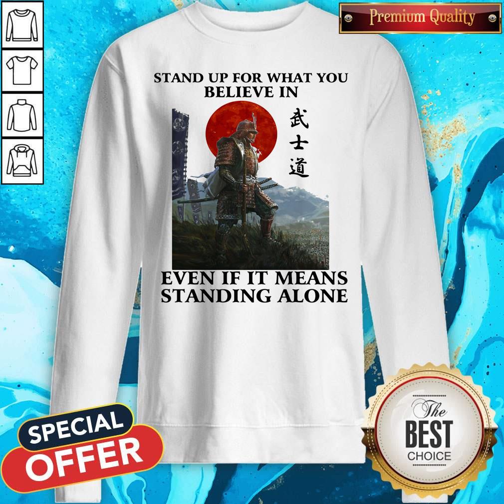 Stand Up For What You Believe In Even If It Means Standing Alone Warrior Shirt