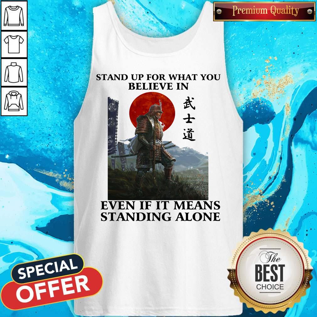 Stand Up For What You Believe In Even If It Means Standing Alone Warrior Shirt