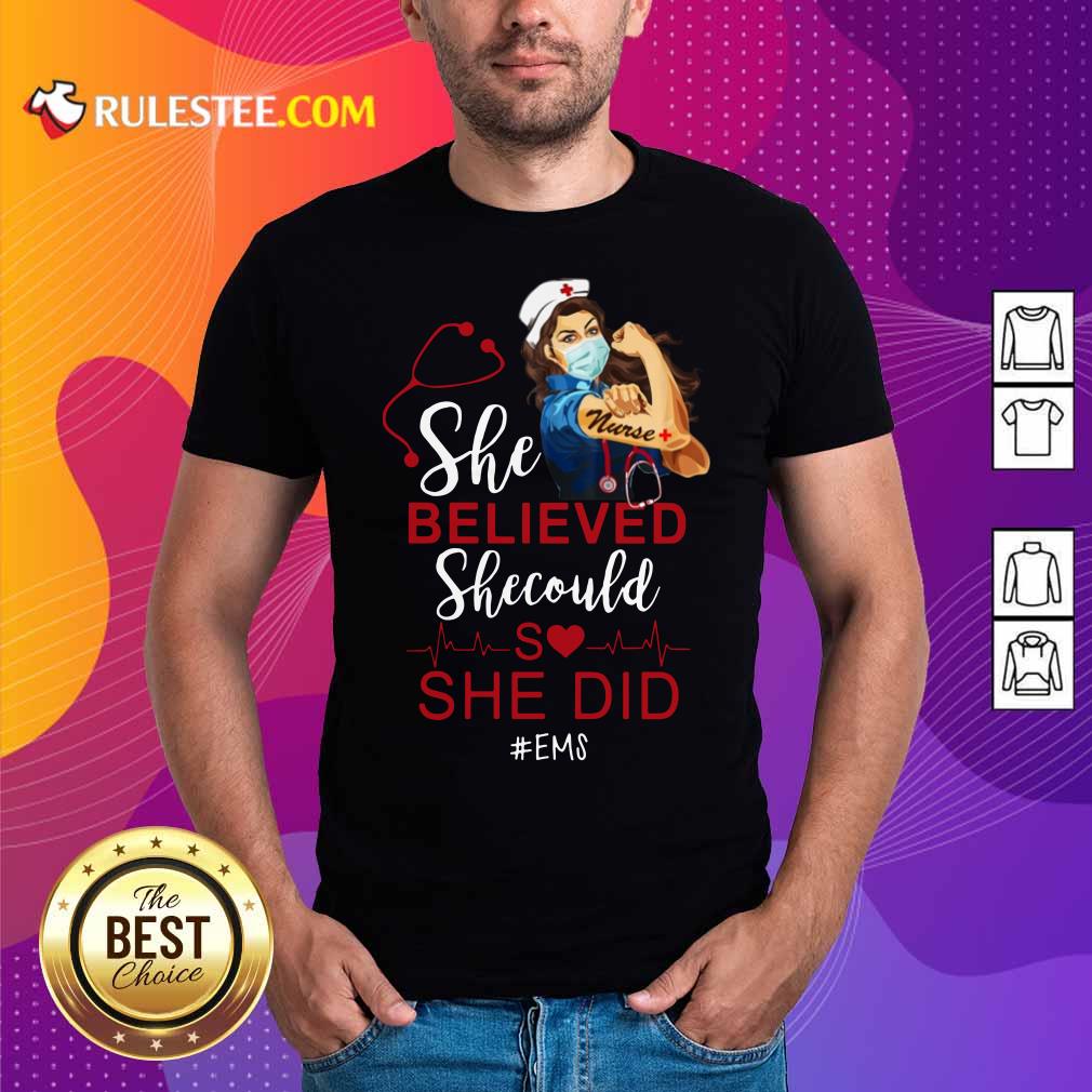 Strong Girl Nurse She Believed EMS Shirt