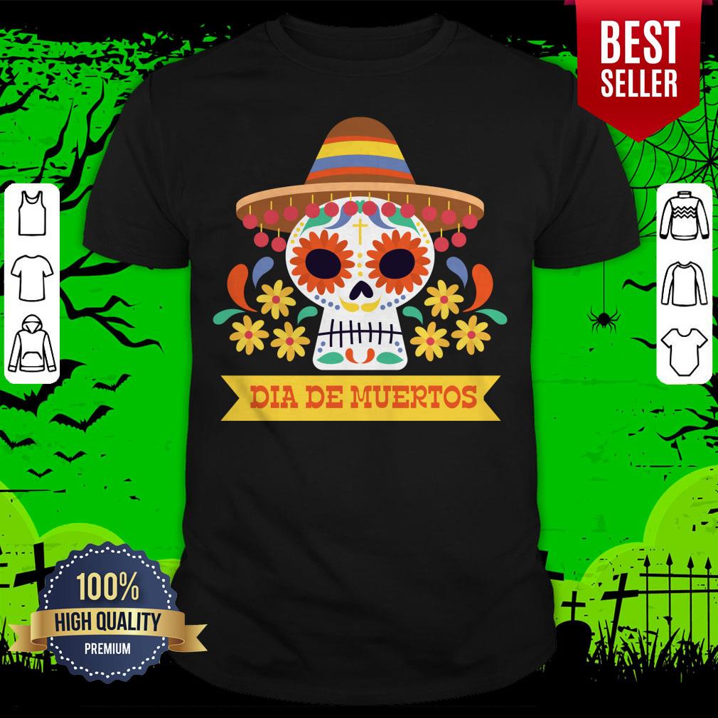 Sugar Skull Day Of Dead Dia De Muertos Mexican Holiday Shirt