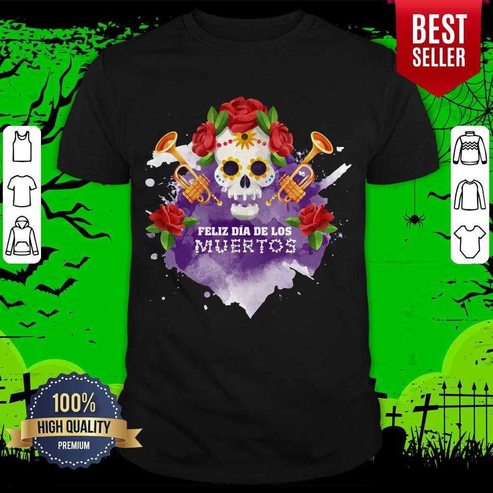 Sugar Skull Feliz Dia De Los Muertos Happy Mexican Holiday Shirt