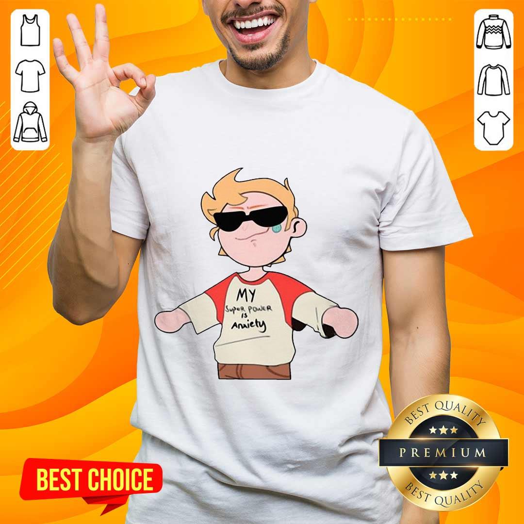 Super Amused My Superpower Is Anxiety Shirt