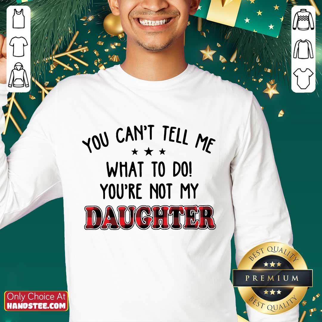 Super Positive 5 Youre Not My Daughter Shirt