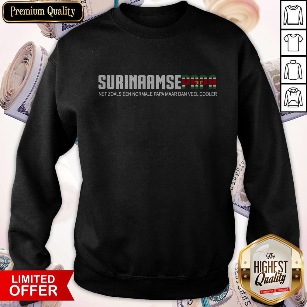 Surinaamse Papa Net Zoals Een Normale Papa Maar Dan Veel Cooler Shirt