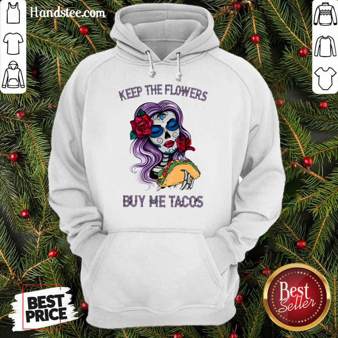 Surprised Keep The Flowers Buy Me Tacos Shirt