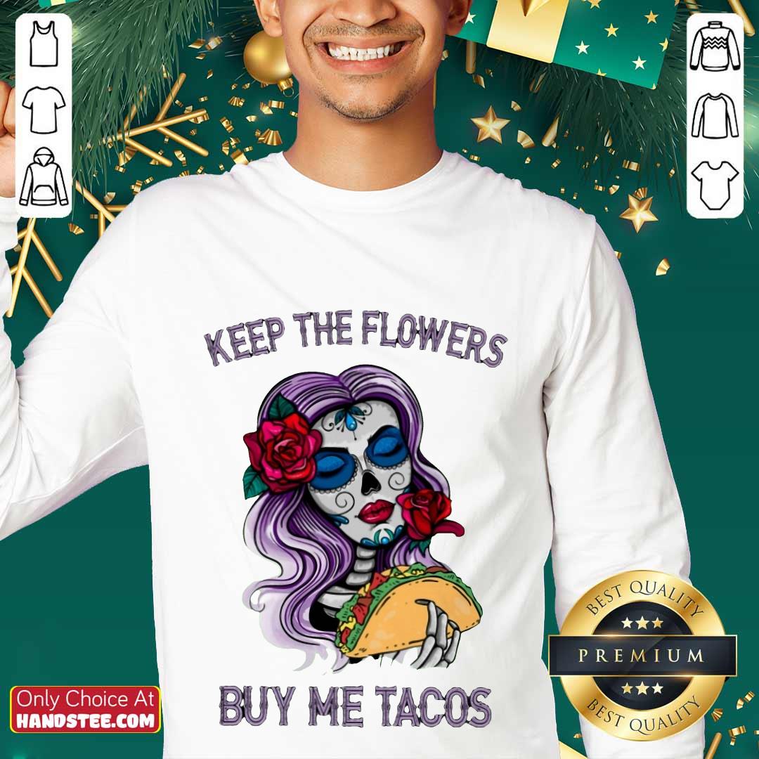 Surprised Keep The Flowers Buy Me Tacos Shirt