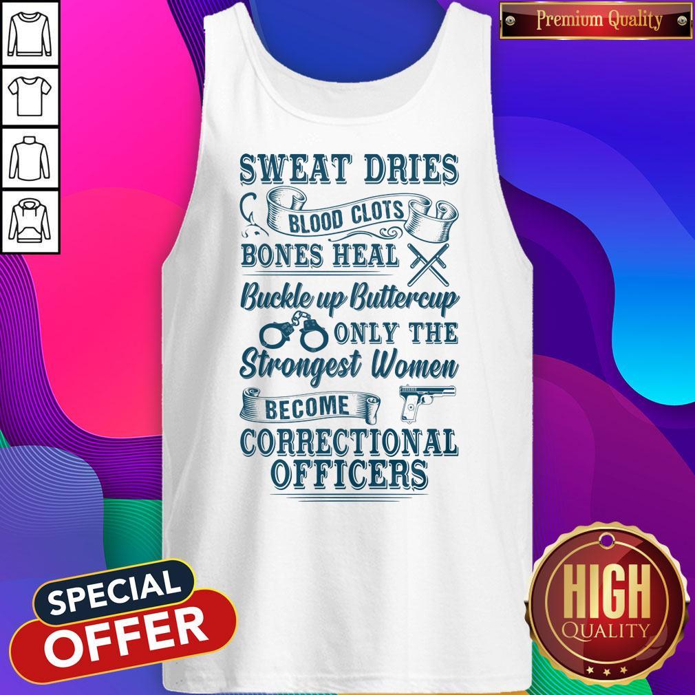 sweat-dries-blood-clots-bones-heal-buckle-up-buttercup-only-the-strongest-wtank-top.jpg