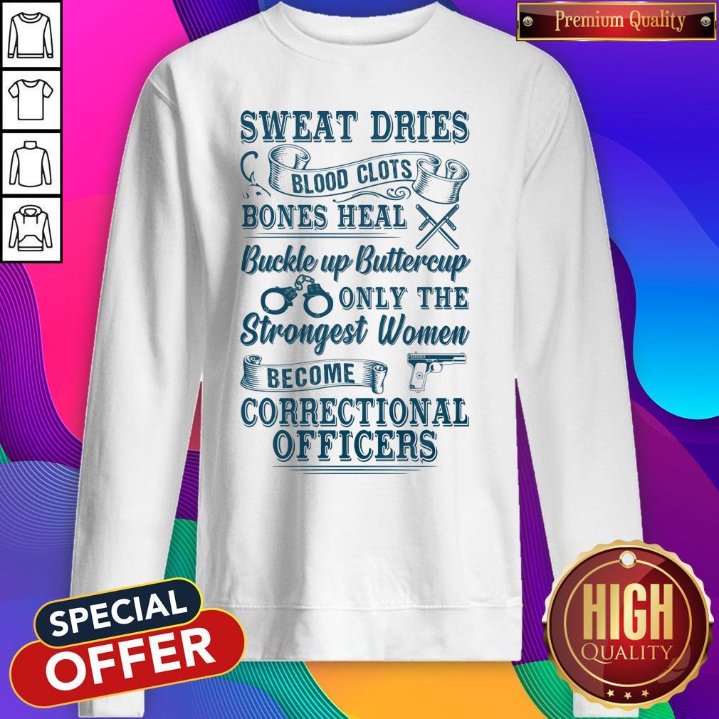 sweat-dries-blood-clots-bones-heal-buckle-up-buttercup-only-the-strongestsweatshirt.jpg
