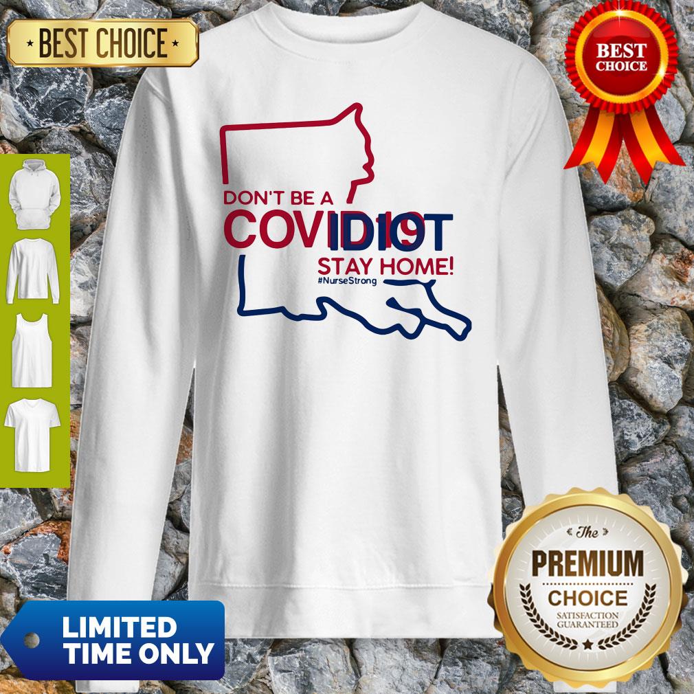 Louisiana Don't Be A Covid-19 Covidiot Stay Home Nursestrong Shirt