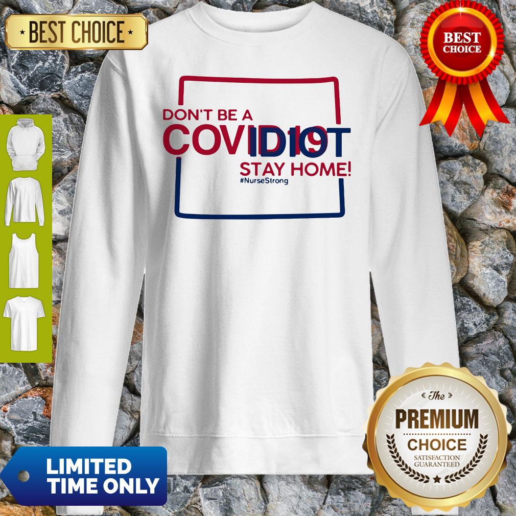 Colorado Don't Be A Covid-19 Covidiot Stay Home Nursestrong Shirt