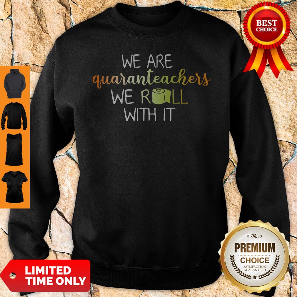 We Are Quaranteachers We Roll With It Shirt