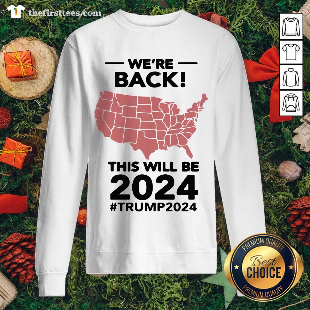 Top We’re Back This Will Be 2021 #trump2024 Shirt