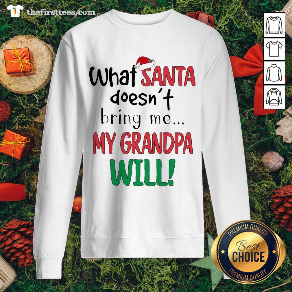 Cool What Santa Doesn’t Bring Me My Grandma Will Shirt