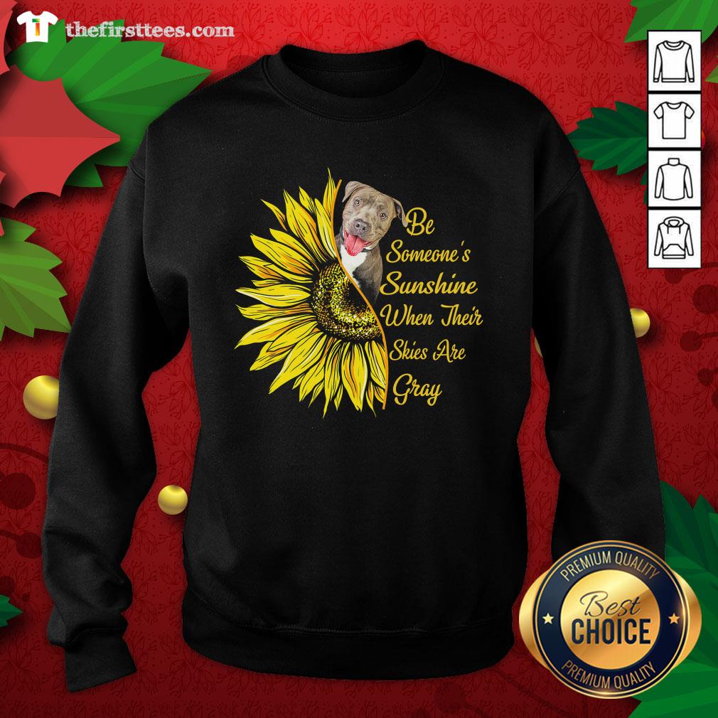 Nice Pitbull Sunflower Be Someone’s Sunshine When Their Skies Are Gray Shirt