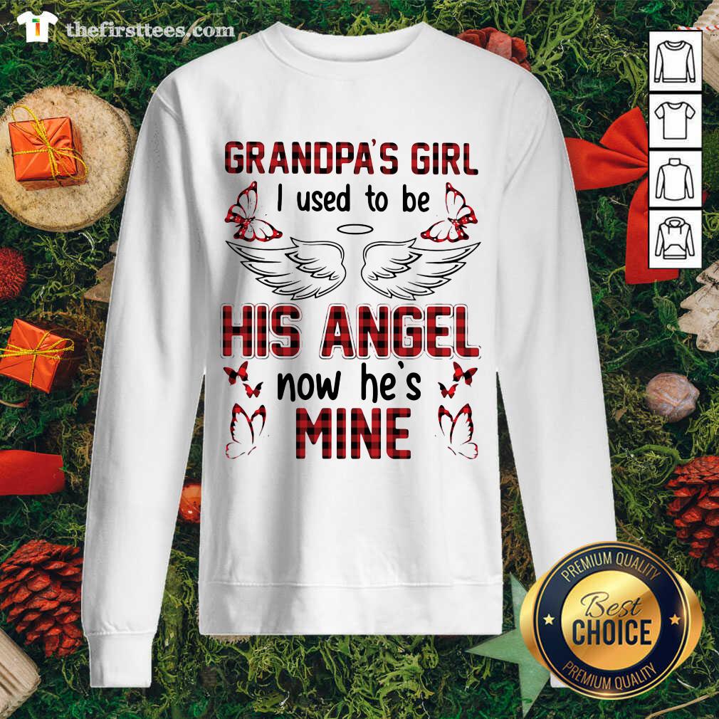 Nice Grandpa’s Girl I Used To Be His Angel Now He’s Mine Shirt