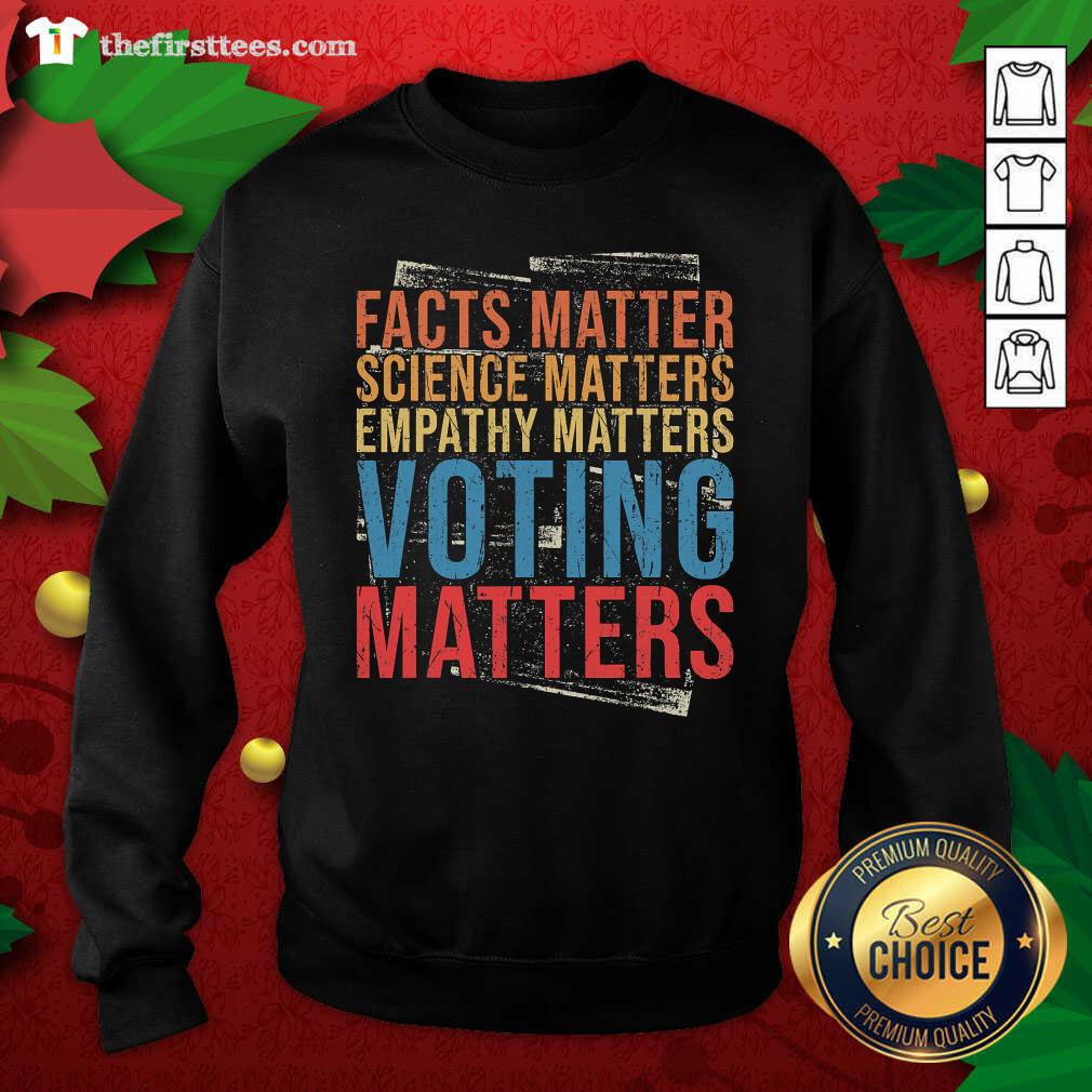 Colorful Facts Matter Science Matters Empathy Matters Voting Matters Shirt