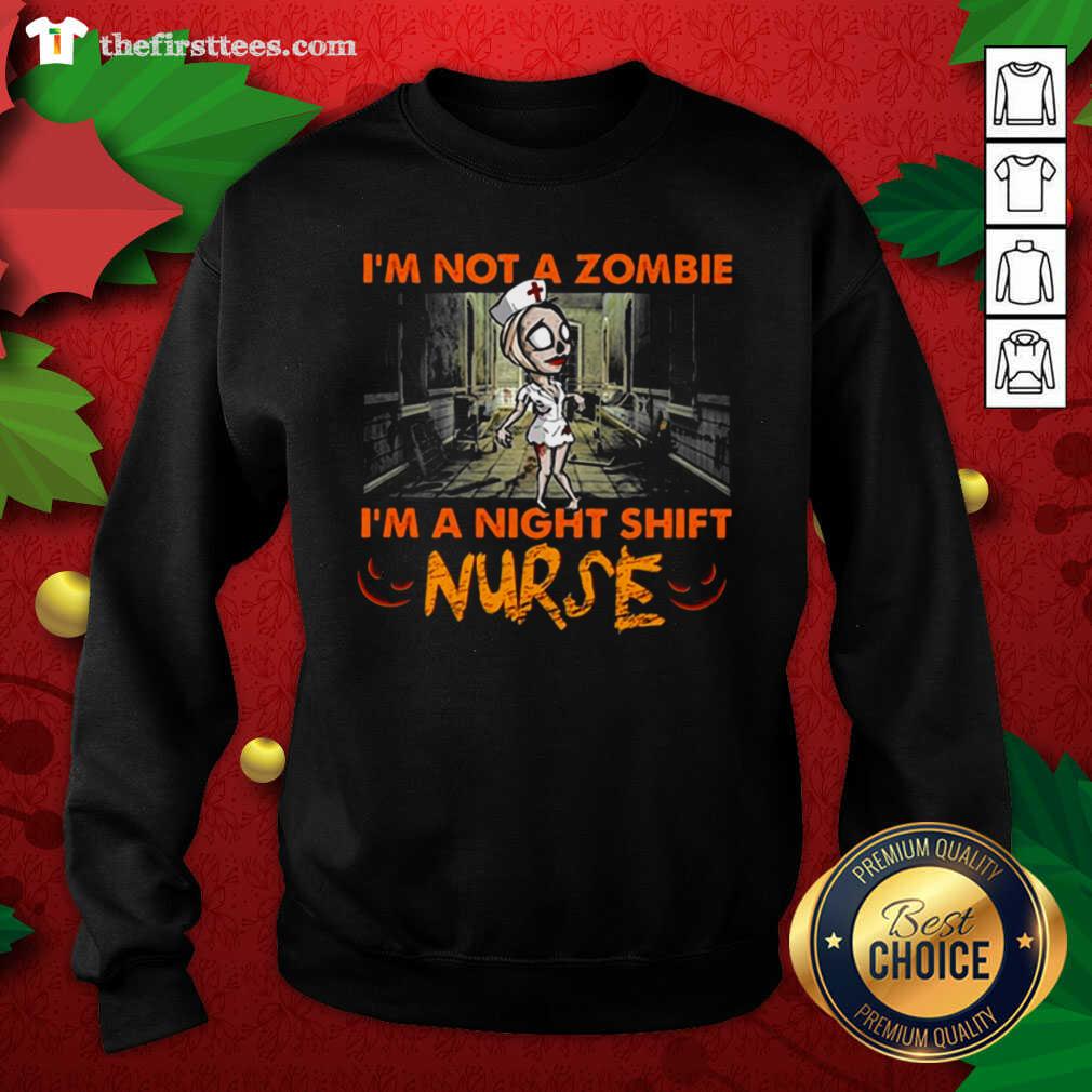 Pretty I’m Not A Zombie I’m A Night Shift Nurse Shirt