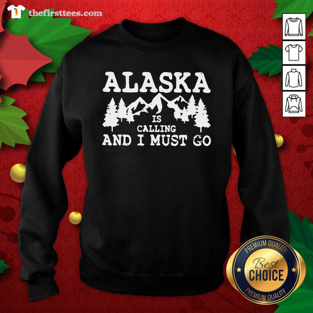 Grateful Alaska Is Calling And I Must Go Shirt